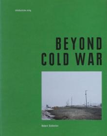 Robert Schlotter: "Beyond Cold War", Mitteldeutscher Verlag, Halle 2015