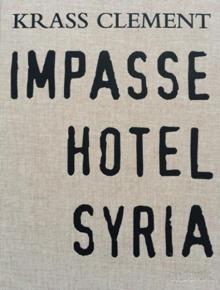Krass Clement: Impasse Hotel Syria, Gyldendal 2016