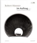 Robert Häusser - Im Auftrag... Fotografien aus Handwerk und Industrie", Heidelberg 2013