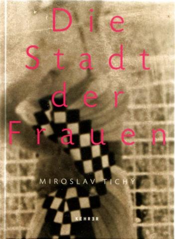 Miroslav Tichý: "Die Stadt der Frauen", Heidelberg 2013