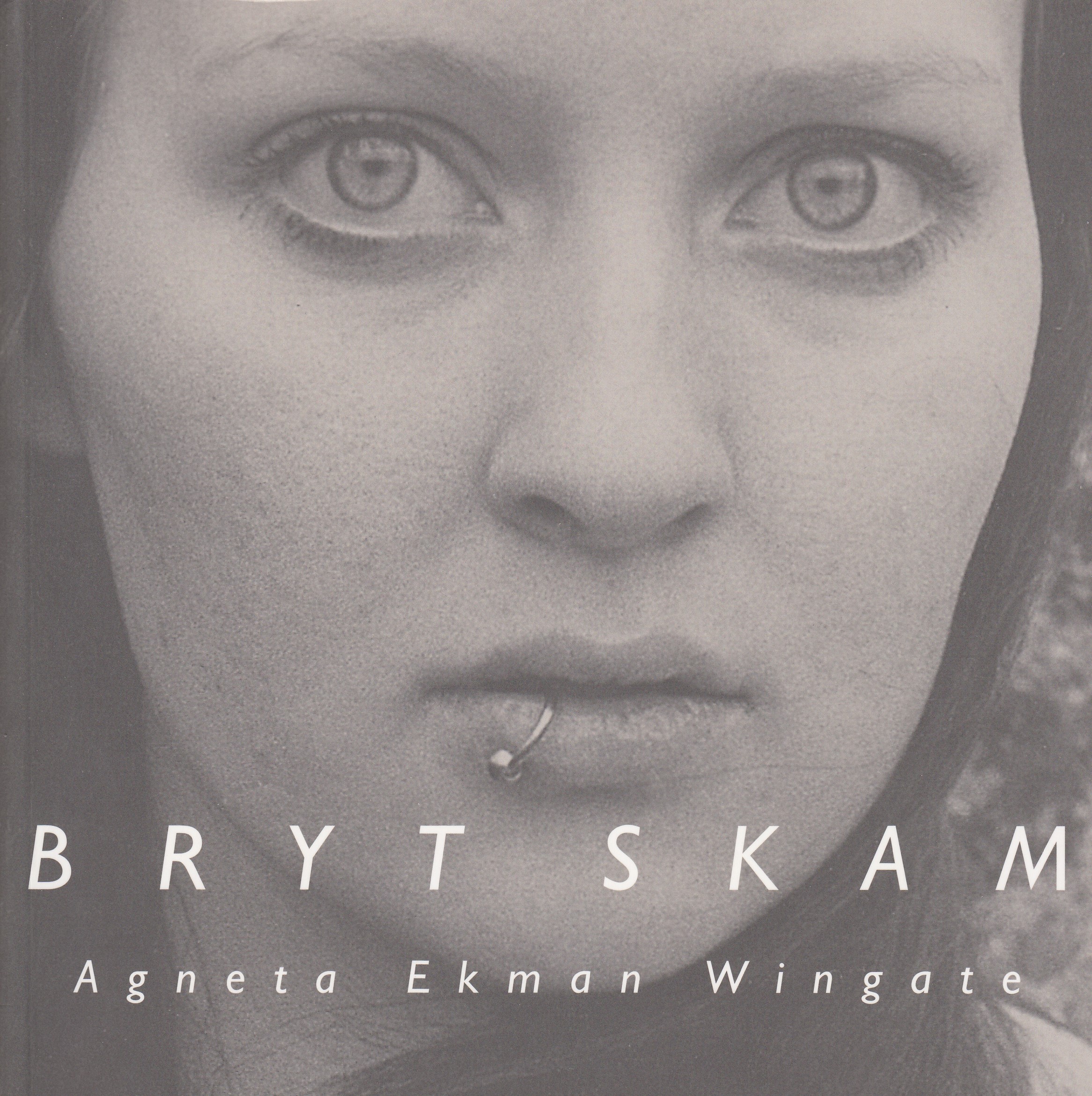 Agneta Ekman Wingate : Bryt Skam
