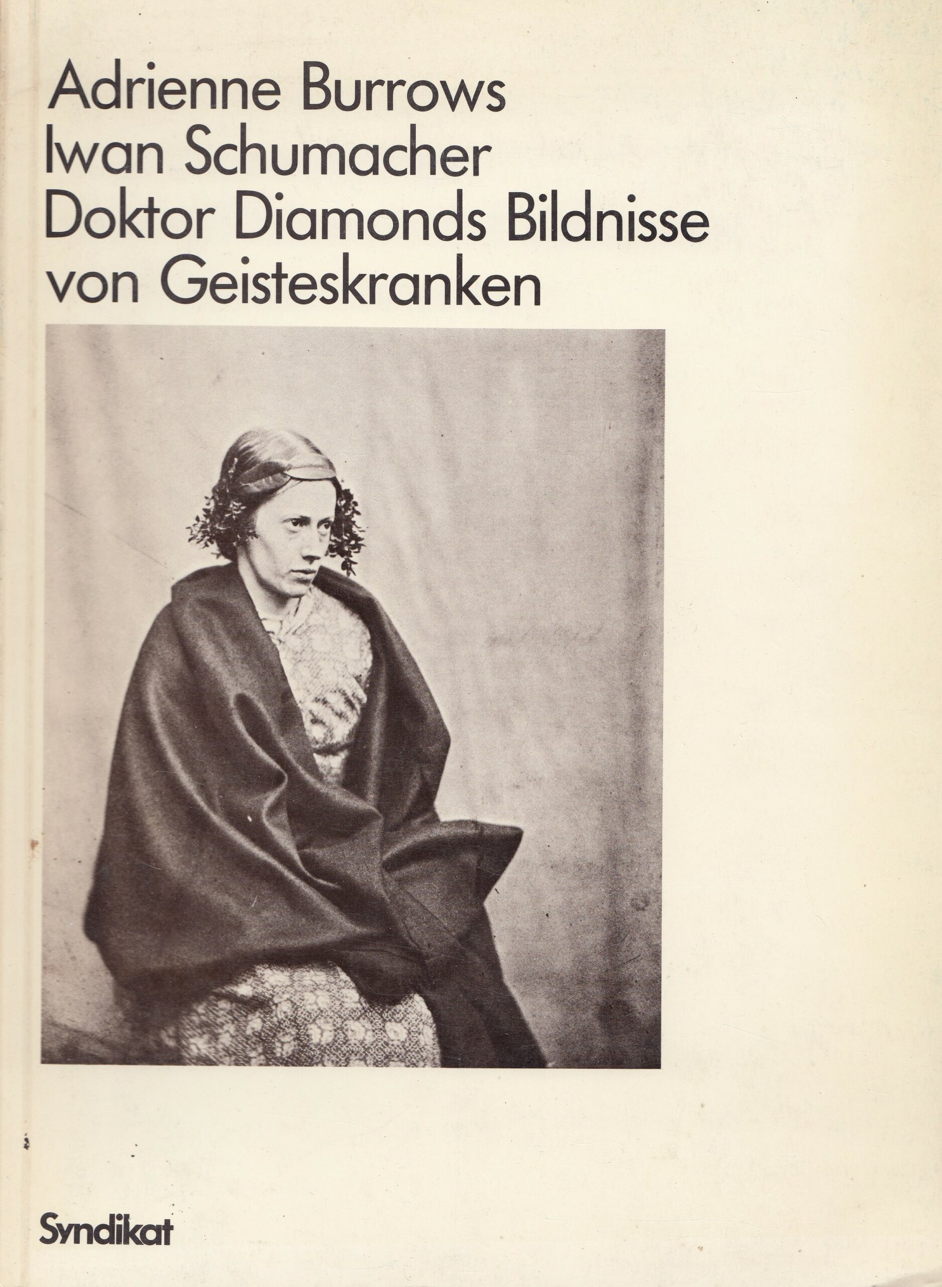 Adrienne Burrows, Iwan Schumacher : Doktor Diamonds Bildnisse von Geisteskranken