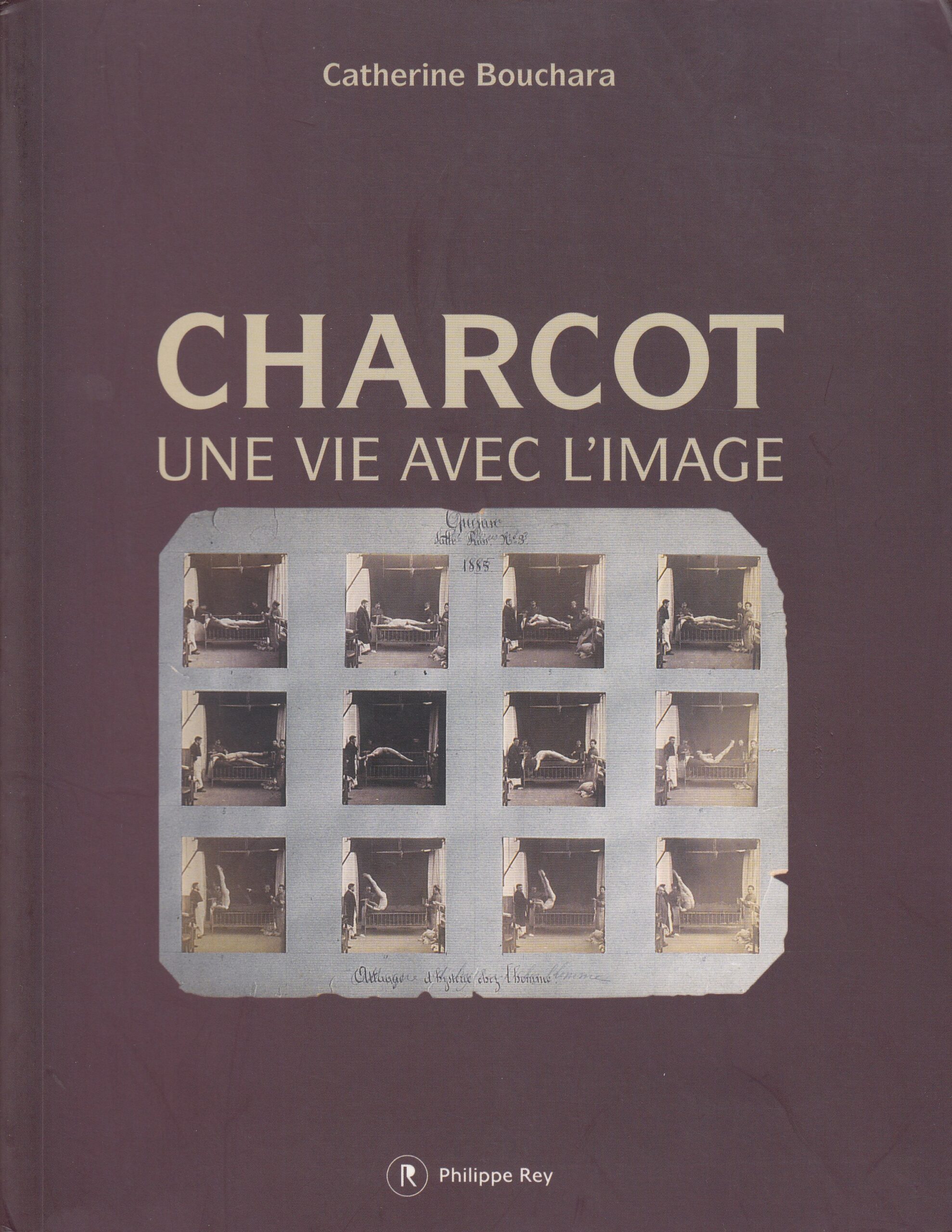 Catherine Bouchara : Charcot. Une Vie avec L’Image