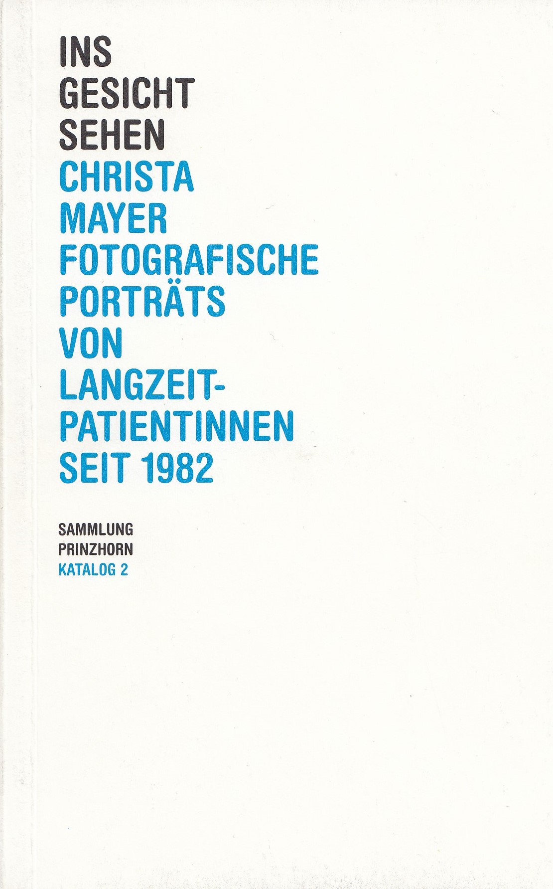 Bettina Brand-Claussen, Thomas Röske (Hrsg.) : Ins Gesicht sehen. Christa Mayer. Fotografische Porträts von Langzeitpatientinnen seit 1982