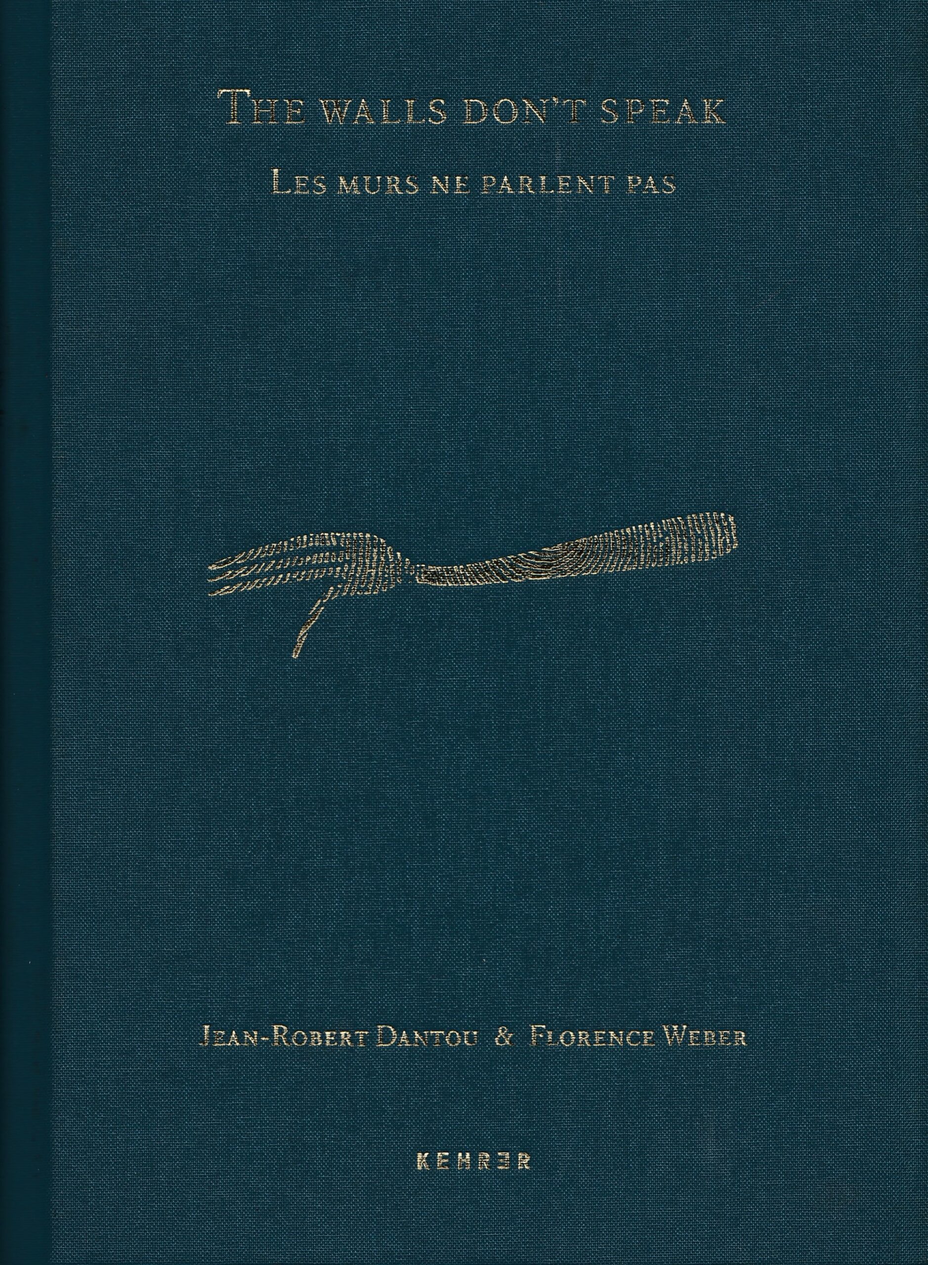 Jean-Robert Dantou, Florence Weber: The Walls don’t speak. Les mures ne parlent pas