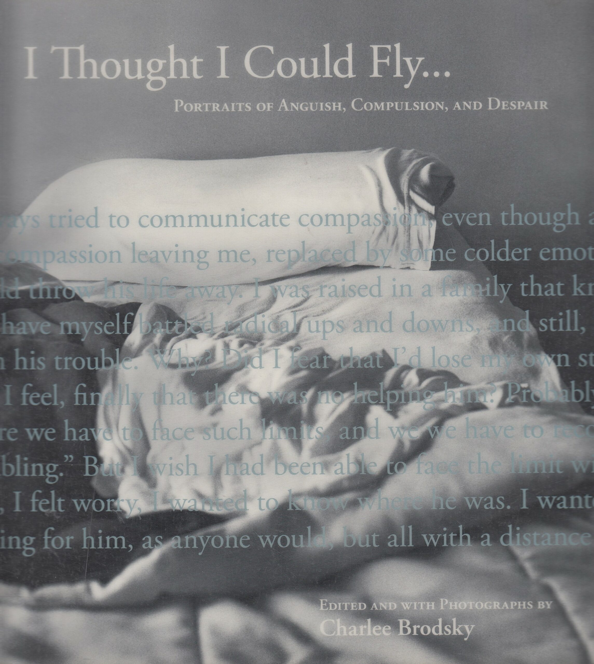 Charlee Brodsky : I Thought I Could Fly. Portraits of Anguish, Compulsion and Despair