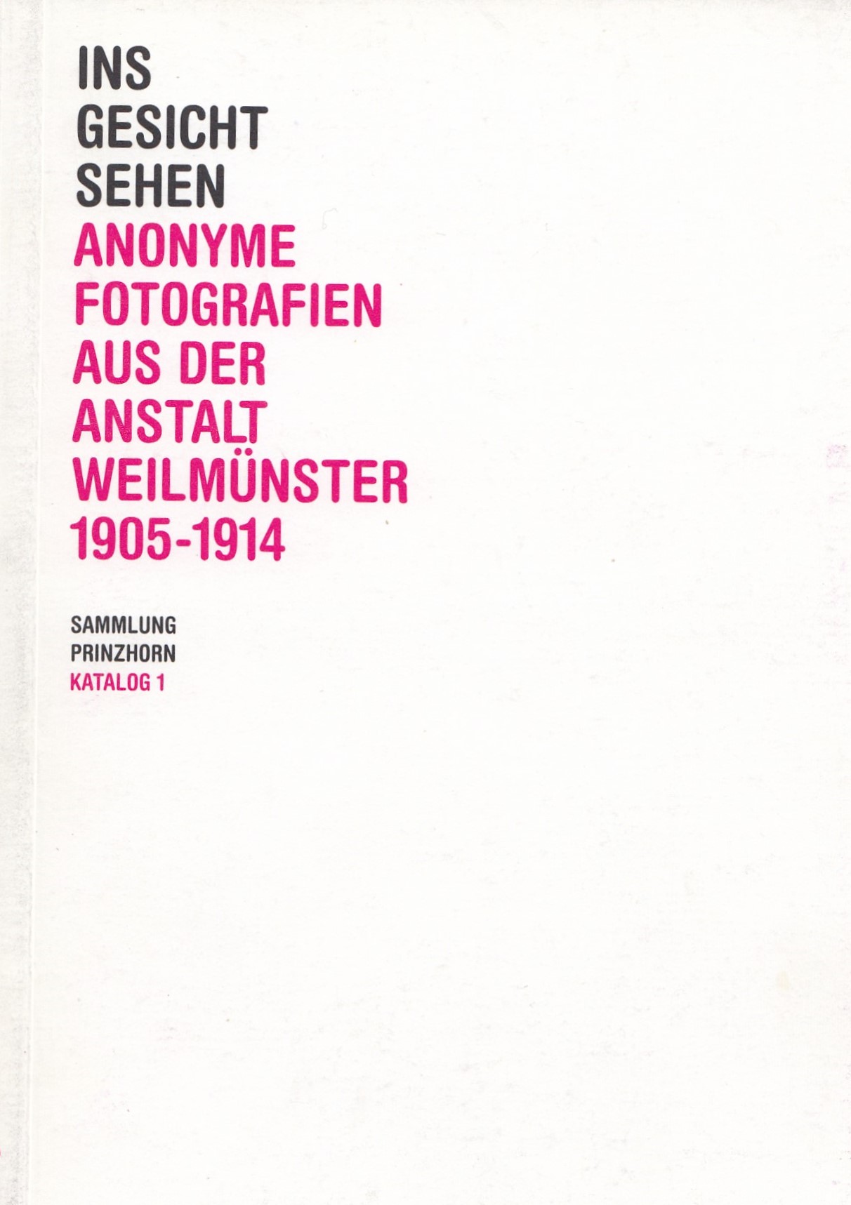 Bettina Brand-Claussen, Thomas Röske (Hrsg.) : Ins Gesicht sehen. Anonyme Fotografien aus der Anstalt Weilmünster 1905 – 1914
