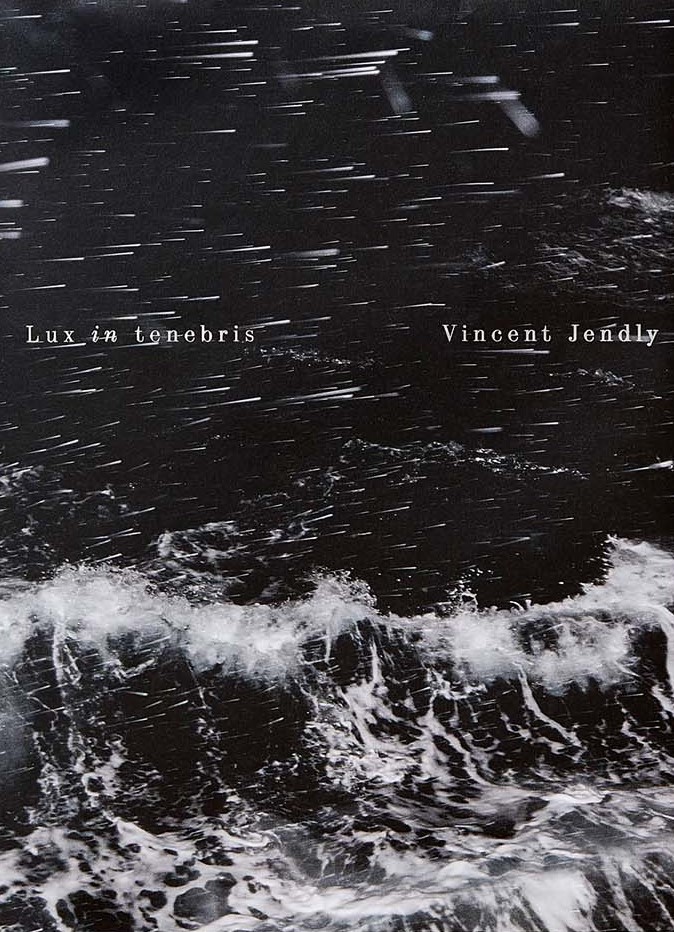 Vincent Jendly : Lux in tenebris
