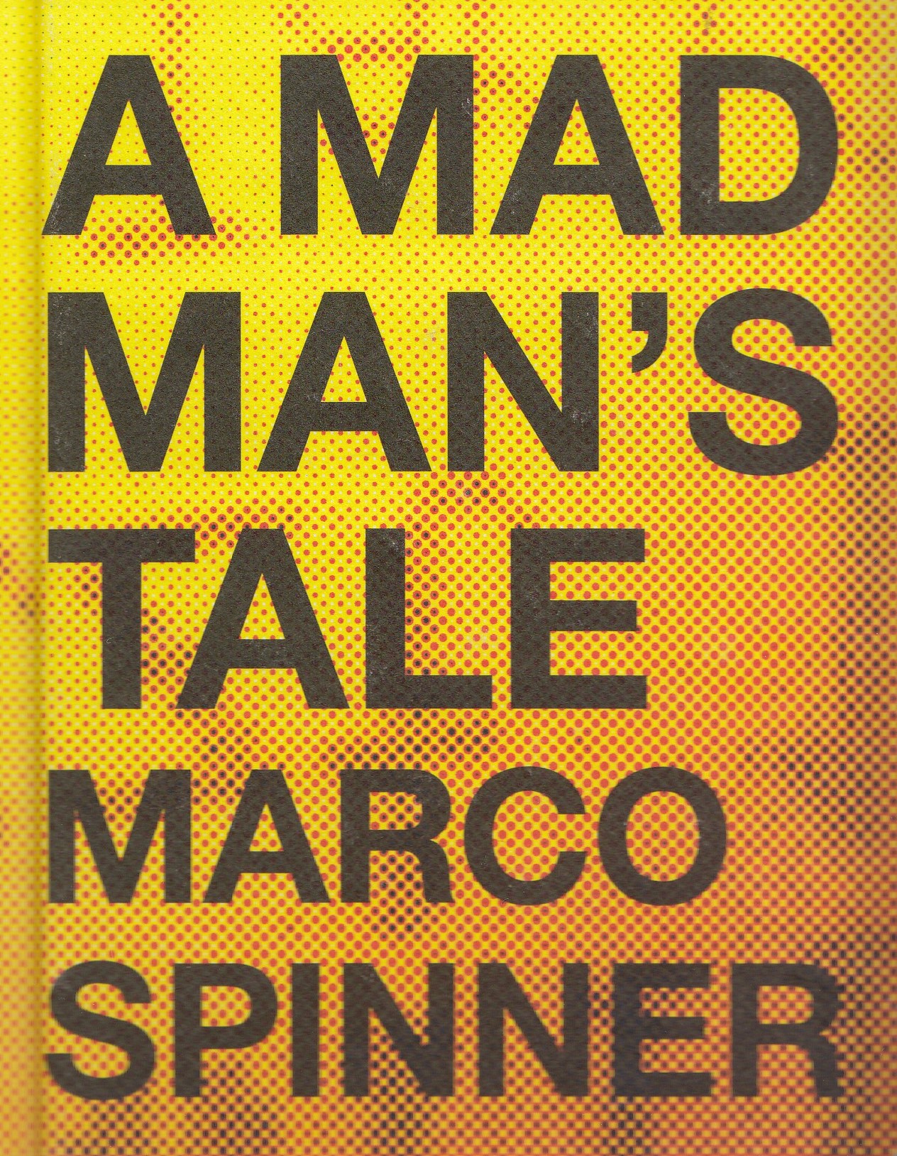 Marco Spinner : A Madman’s Tale