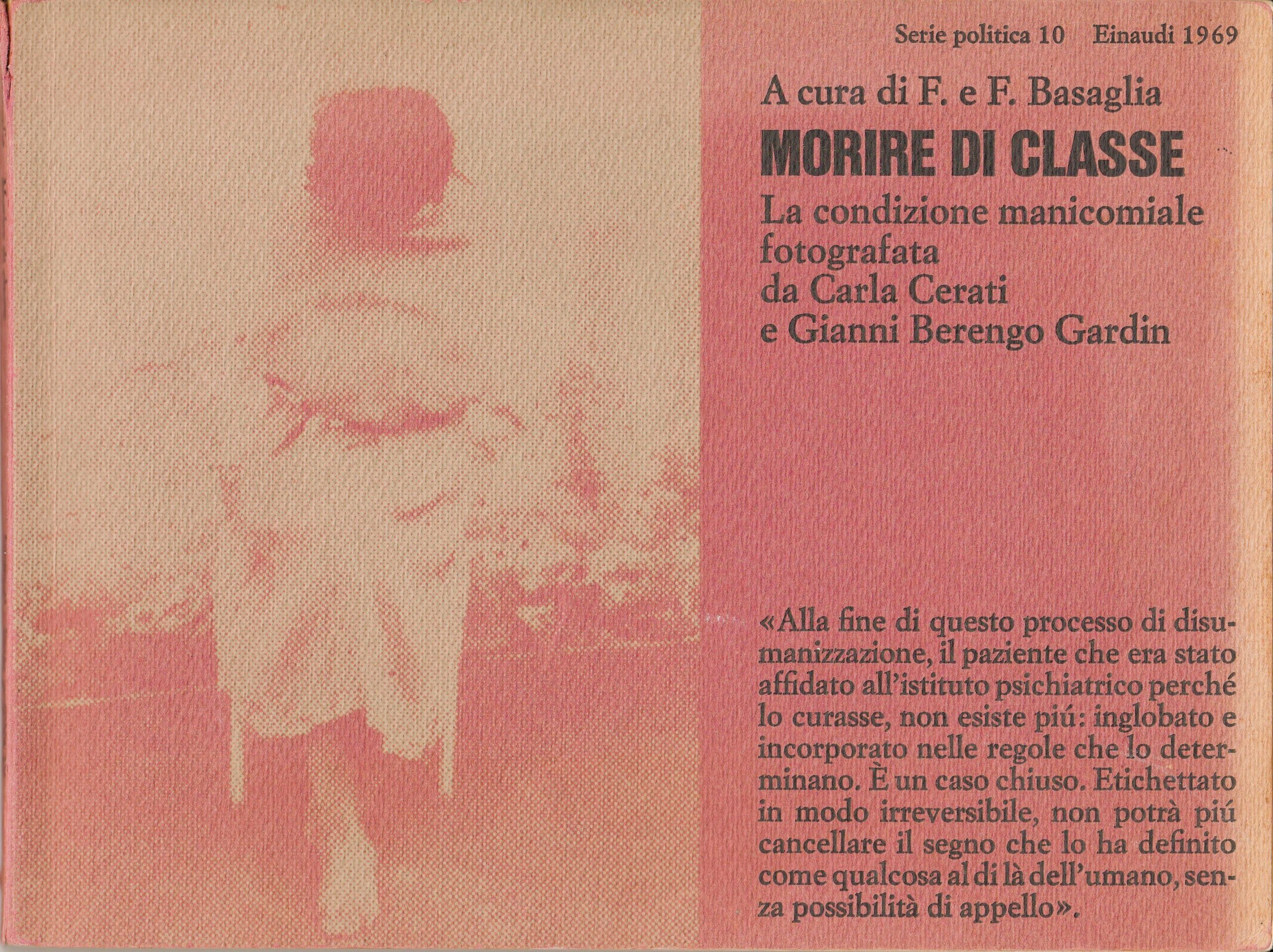 Franco Basaglia, Franca Basaglia Ongaro (Hrsg.) : Morire di Classe. La condizione manicomiale fotografata da Carla Cerati e Gianni Berengo Gardin