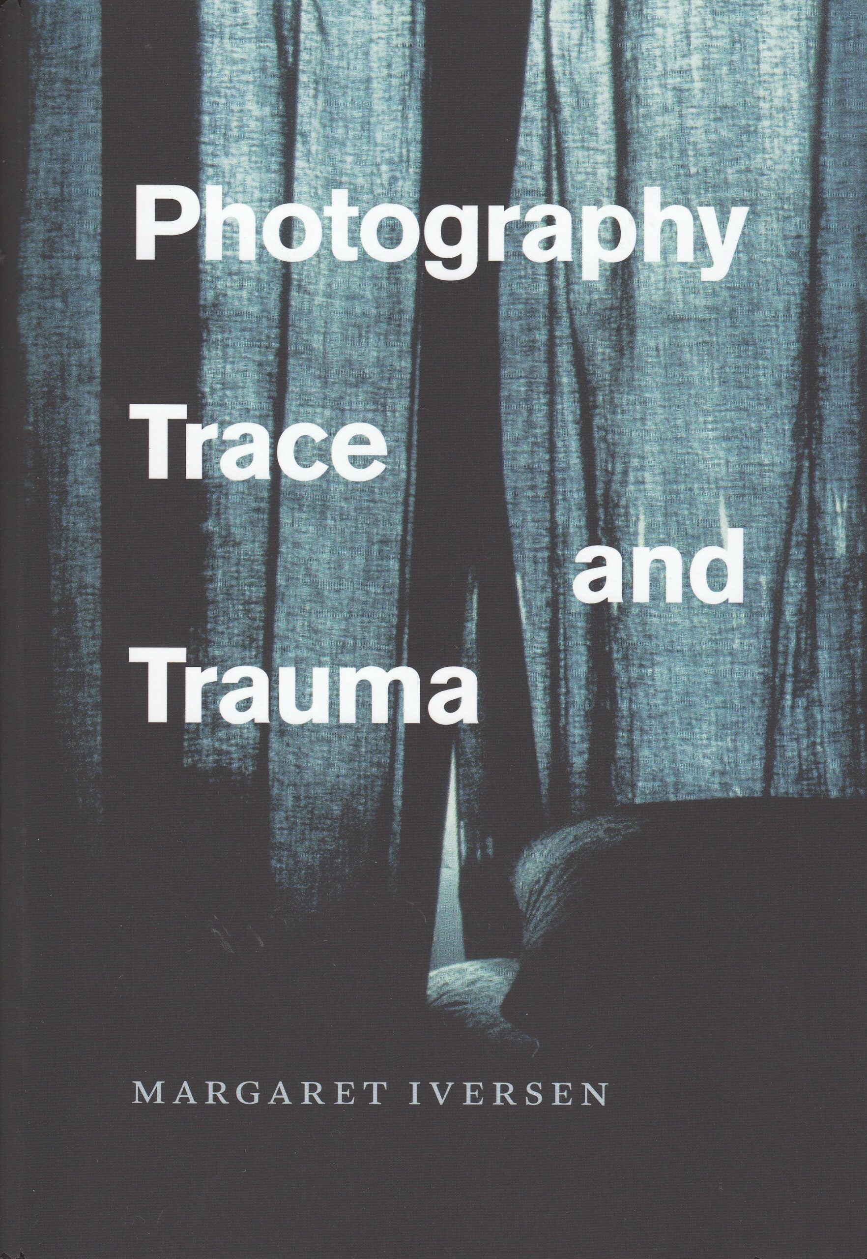 Margaret Iversen : Photography, Trace and Trauma