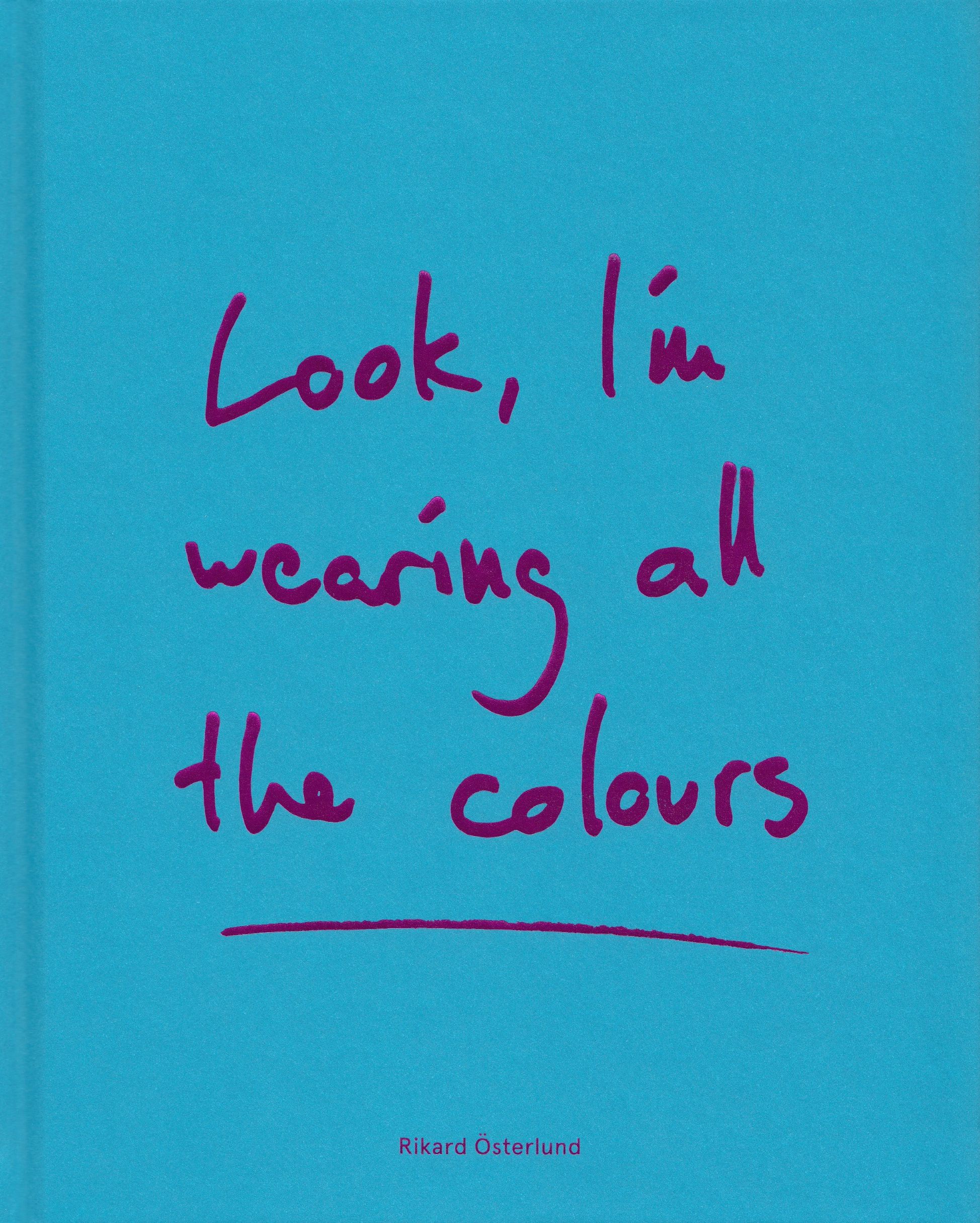 Rikard Österlund : Look, I’m wearing all the colours