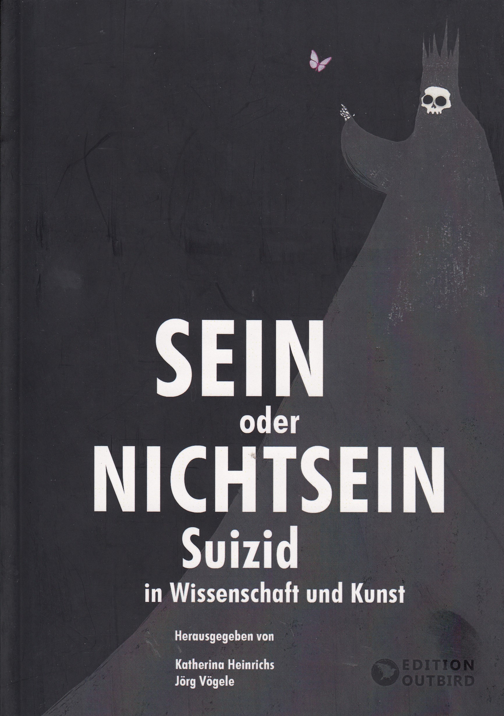 Katharina Heinrichs, Jörg Vögele (Hrsg.) : Sein oder Nichtsein. Suizid in Wissenschaft und Kunst
