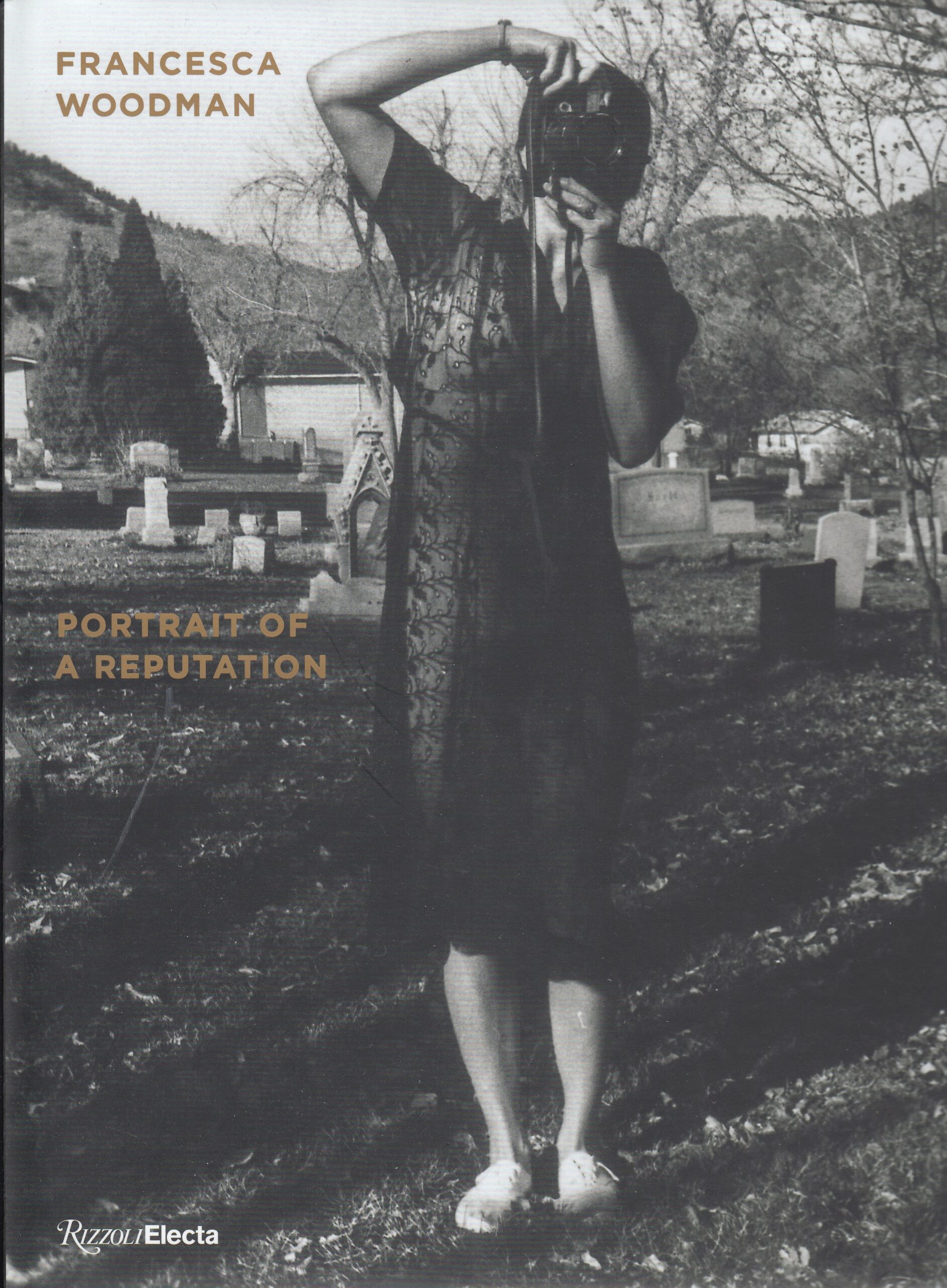 Francesca Woodman : Portrait of a Reputation