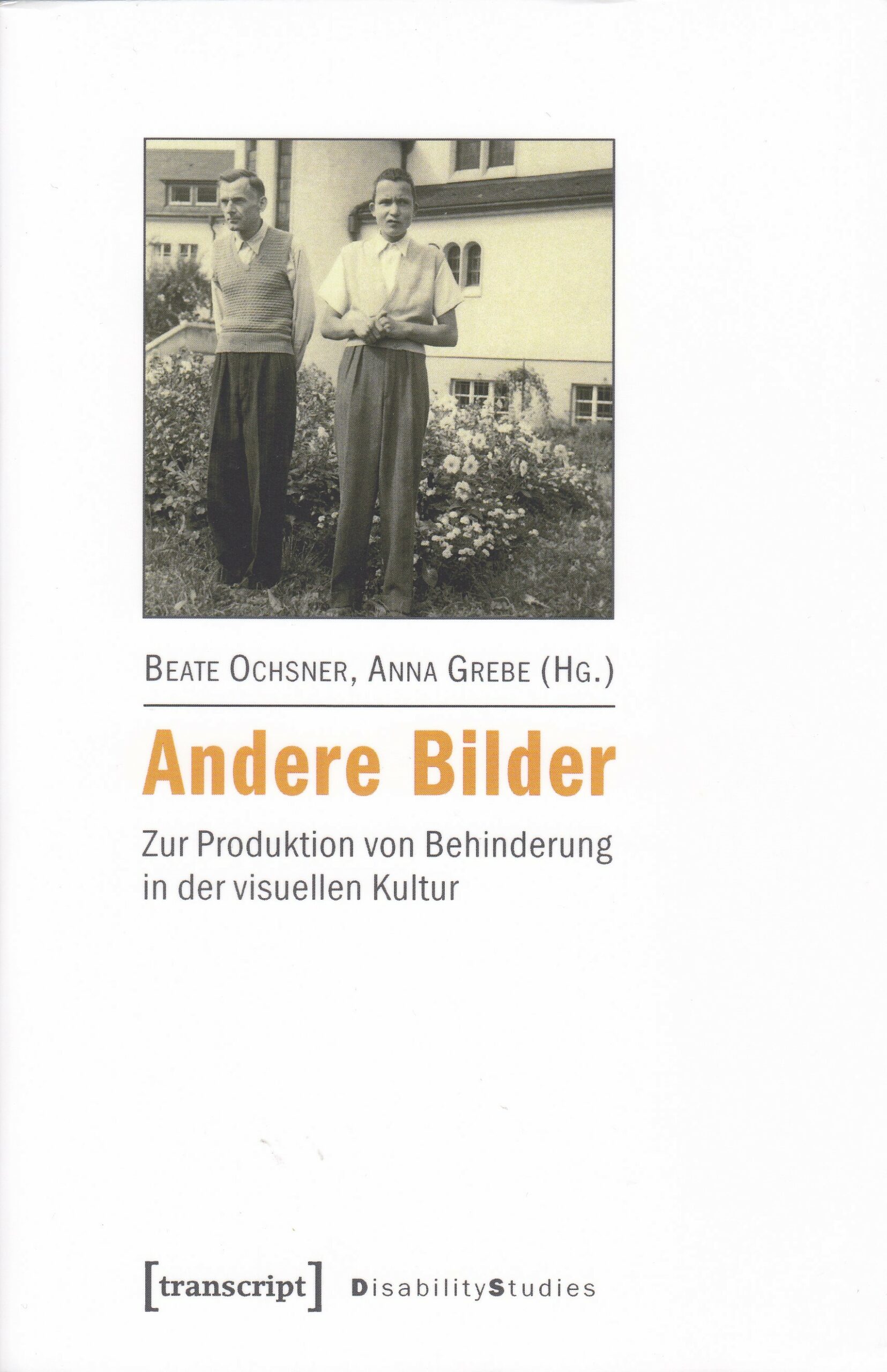Beate Ochsner, Anna Grebe (Hrsg.) : Andere Bilder. Zur Produktion von Behinderung in der visuellen Kultur