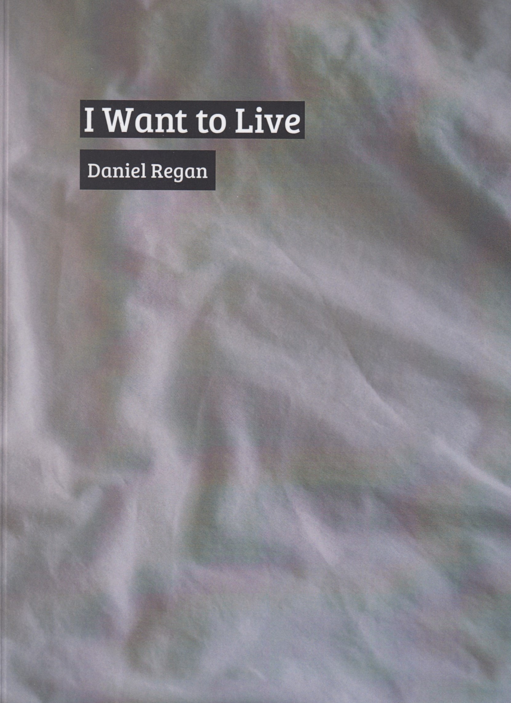 Daniel Regan : I want to live
