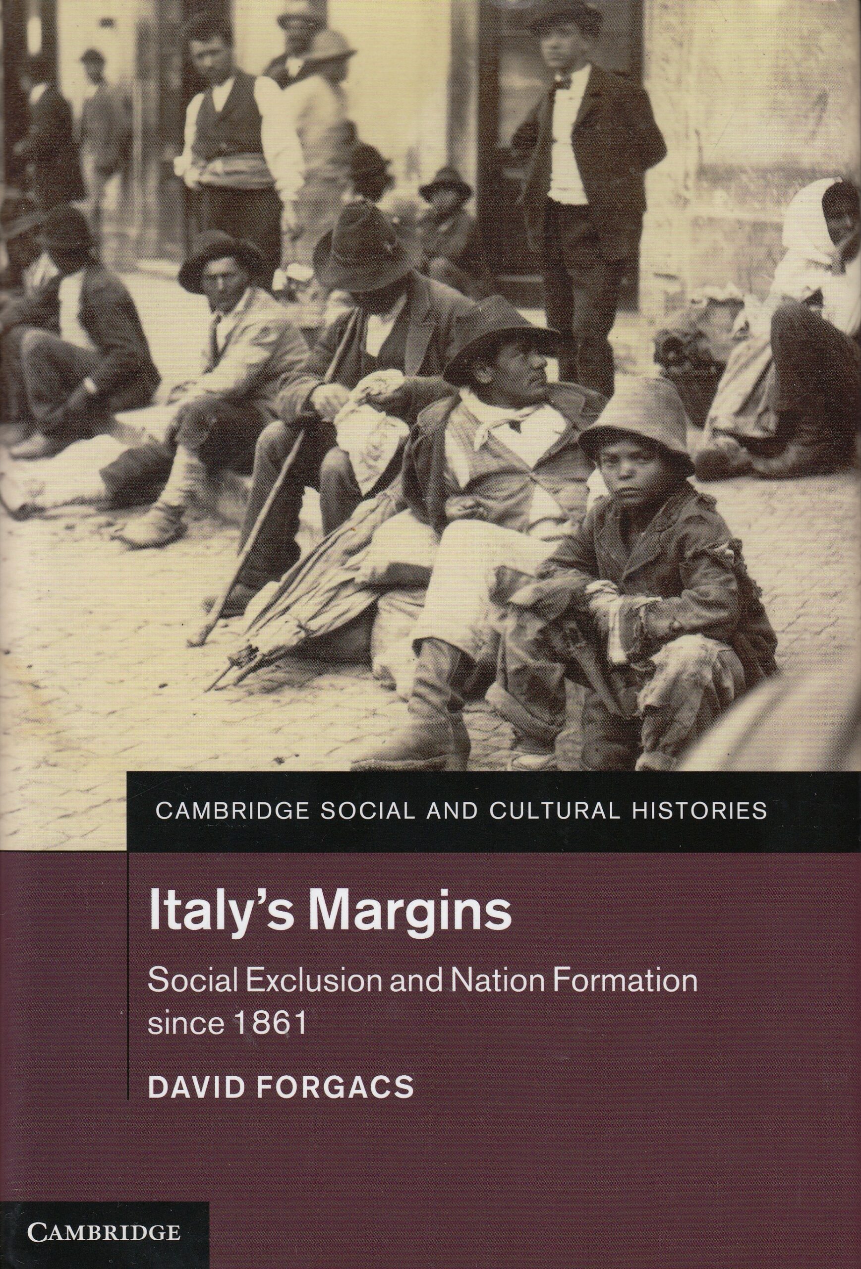 David Forgacs : Italy’s Margins. Social Exclusion and Nation Formation since 1861