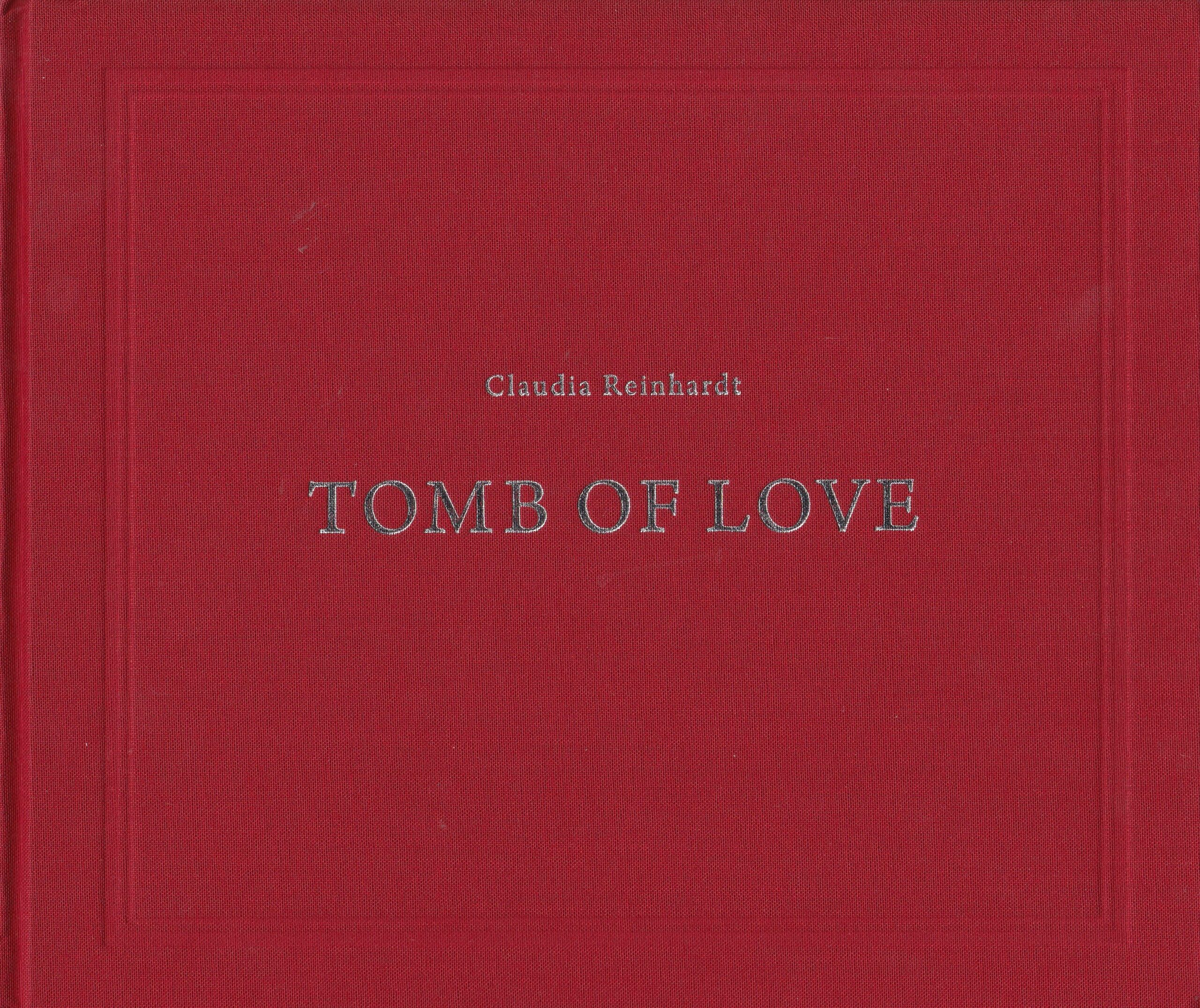 Claudia Reinhardt : Tomb of Love. Grabkammer der Liebe