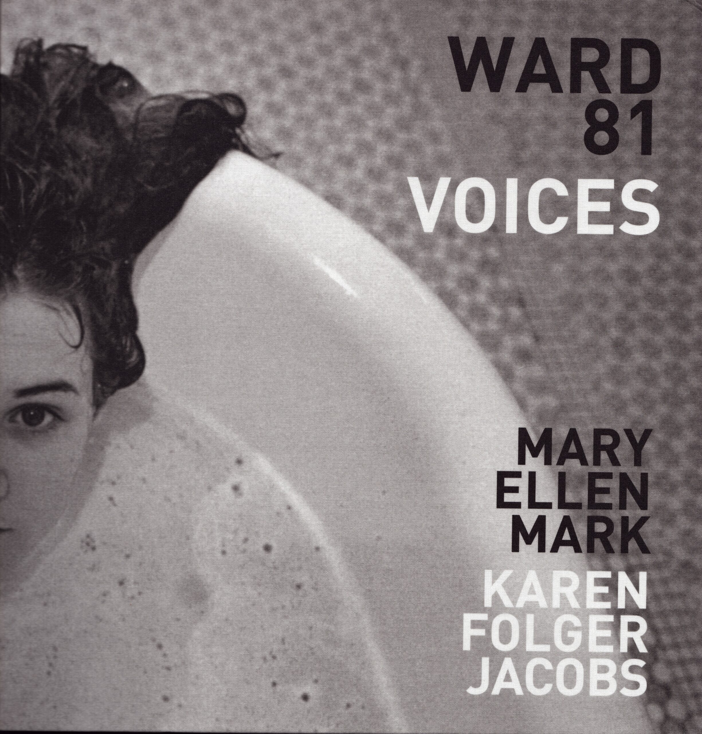 Mary Ellen Mark, Karen Folger Jacobs : Ward 81. Voices