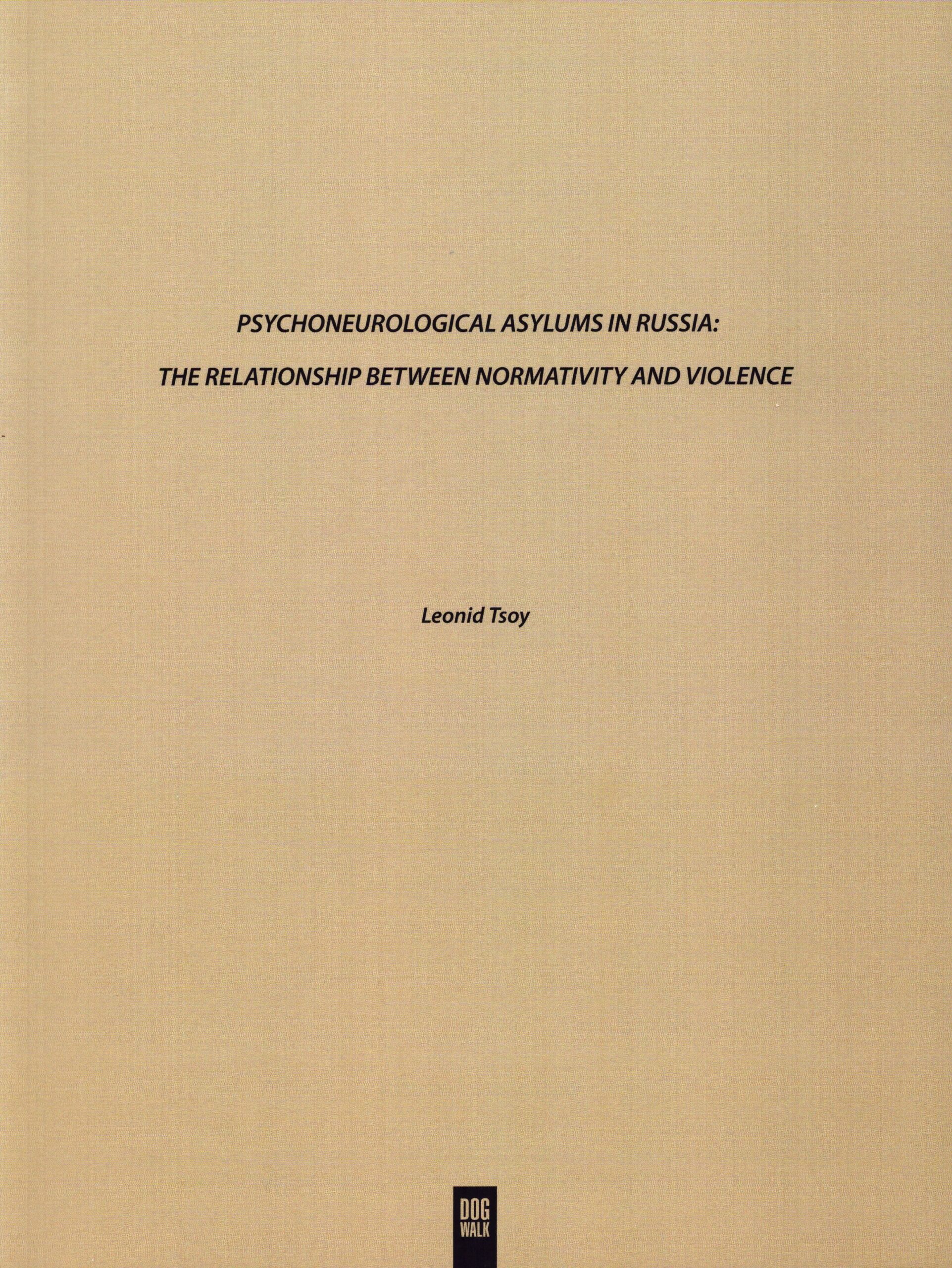 Leonid Tsoy : Psychoneurological Asylums in Russia: The Relationship between Normativity and Violence