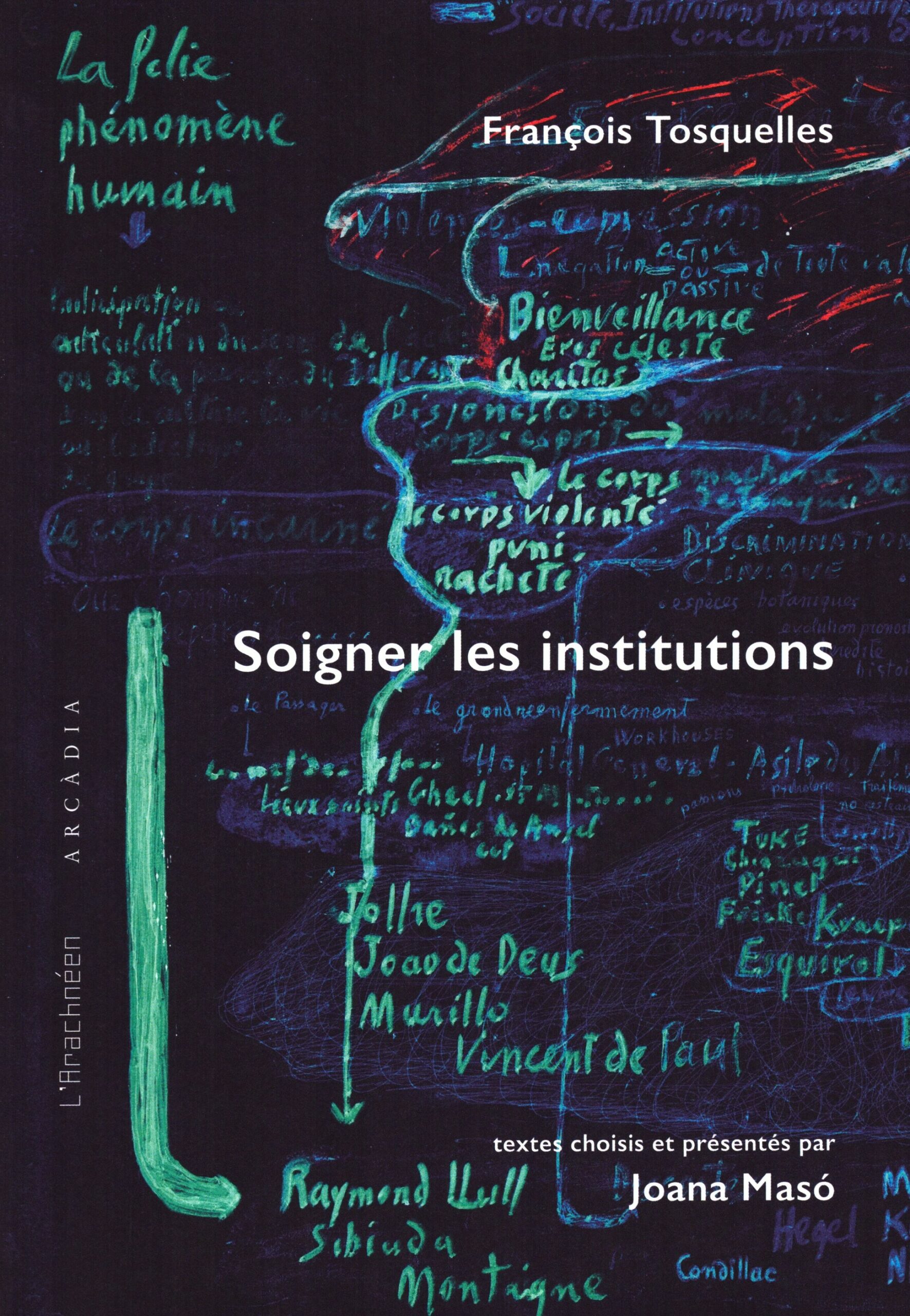 François Tosquelles : Soigner les institutions. Textes choisis et présentés par Joana Masó