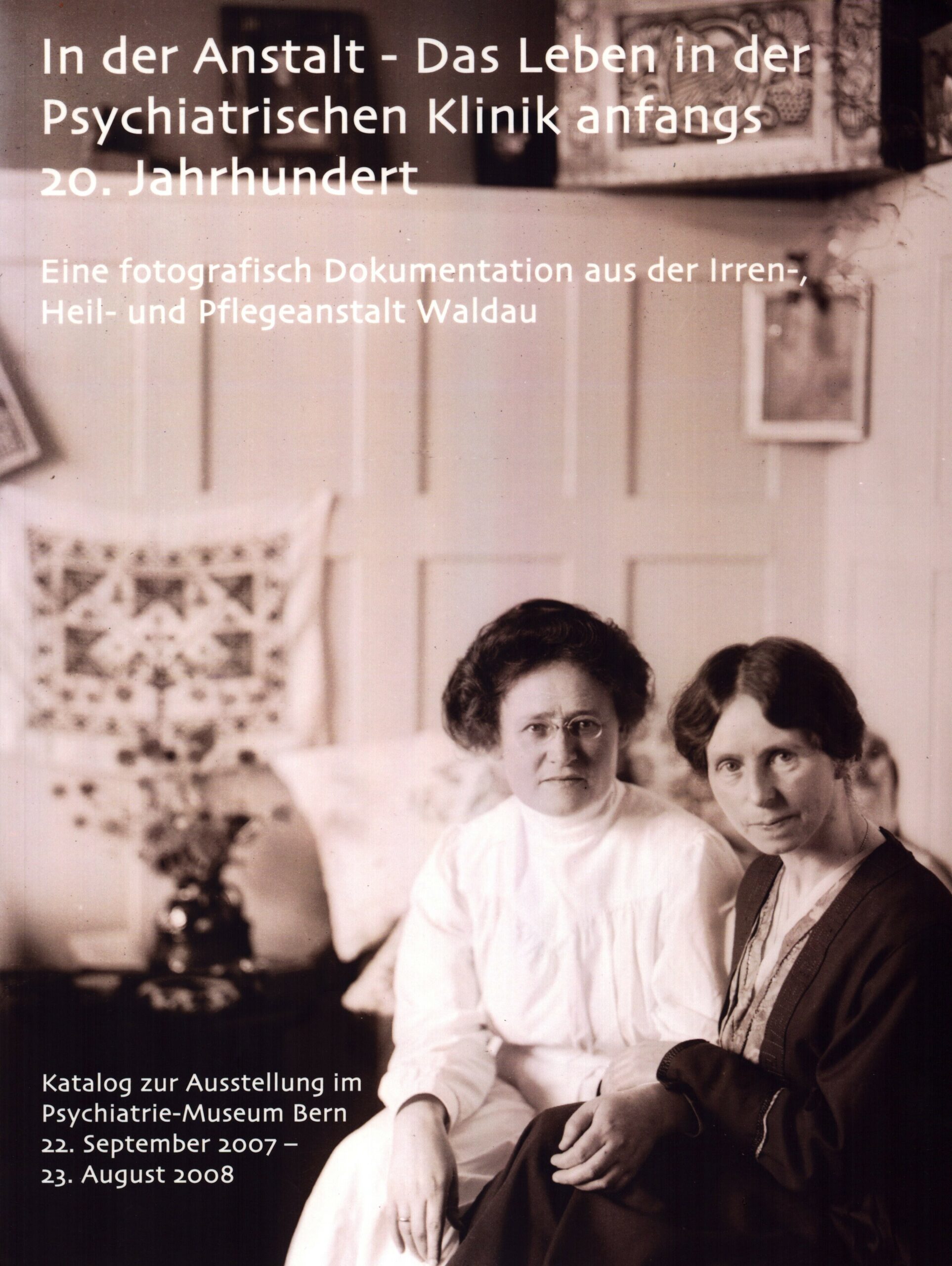 In der Anstalt – Das Leben in der Psychiatrischen Klinik anfangs 20. Jahrhundert