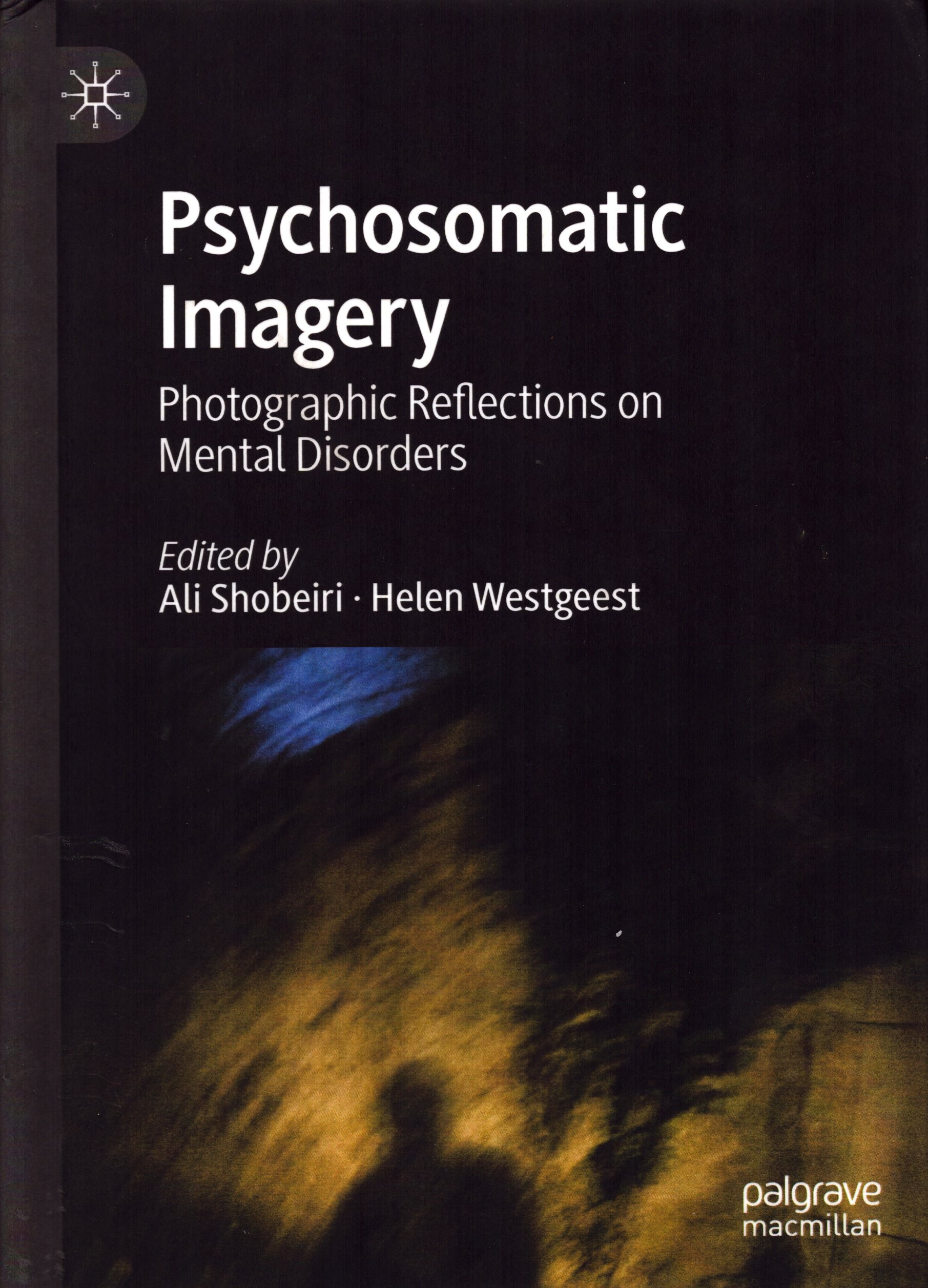 Ali Shobeiri, Helen Westgeest : Psychosomatic Imagery. Photographic Reflections on Mental Disorders