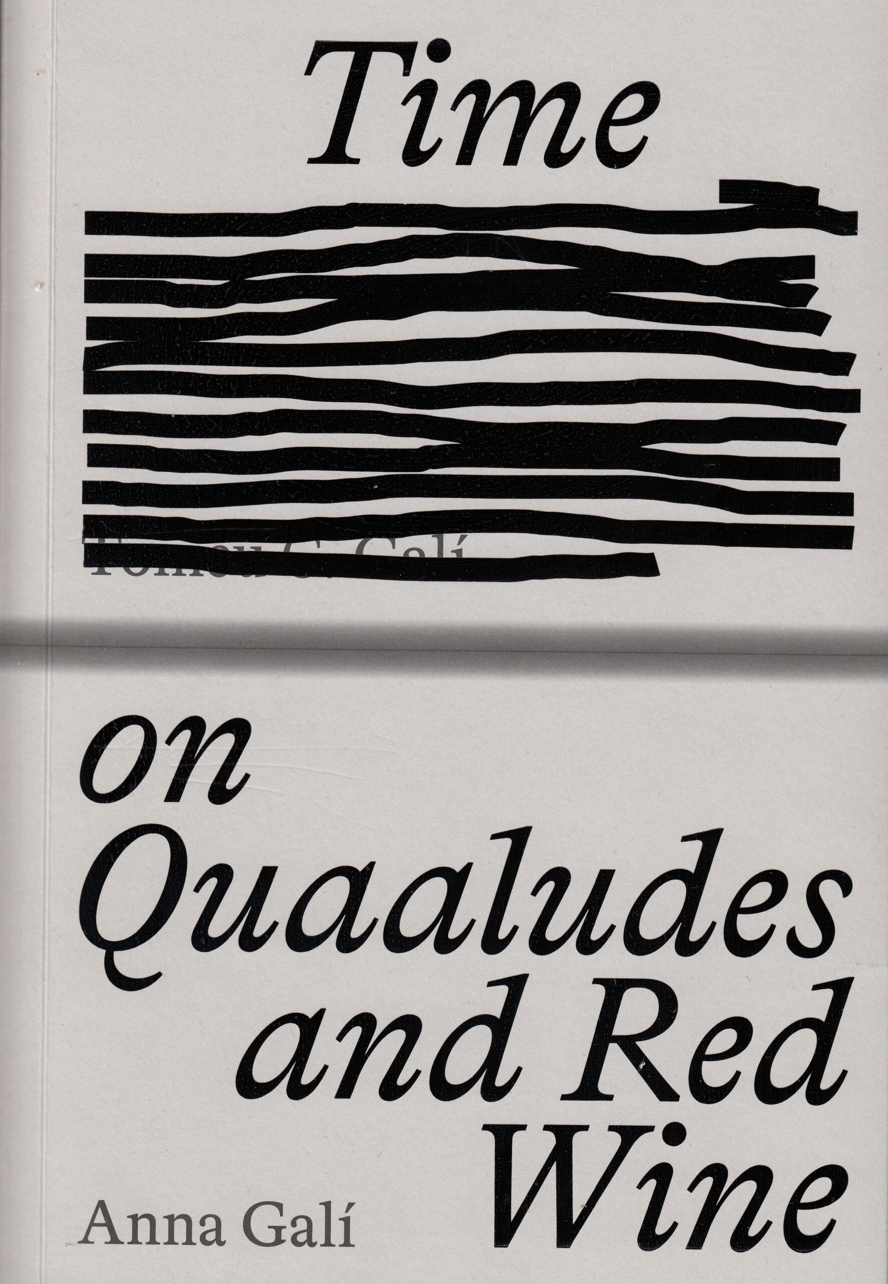 Anna Galí : Time on Quaaludes and Red Wine