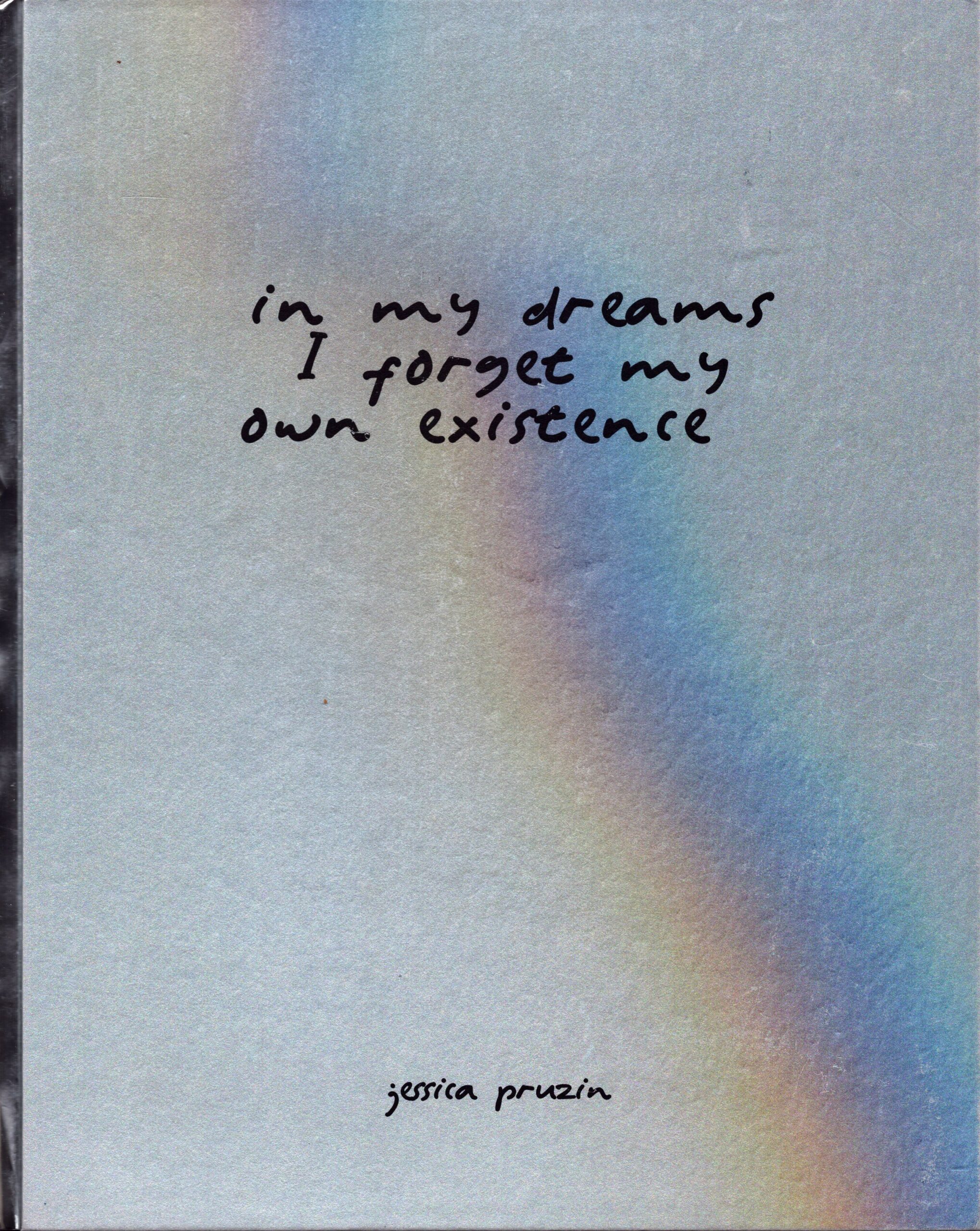 Jessica Pruzin : in my dreams I forget my own existence