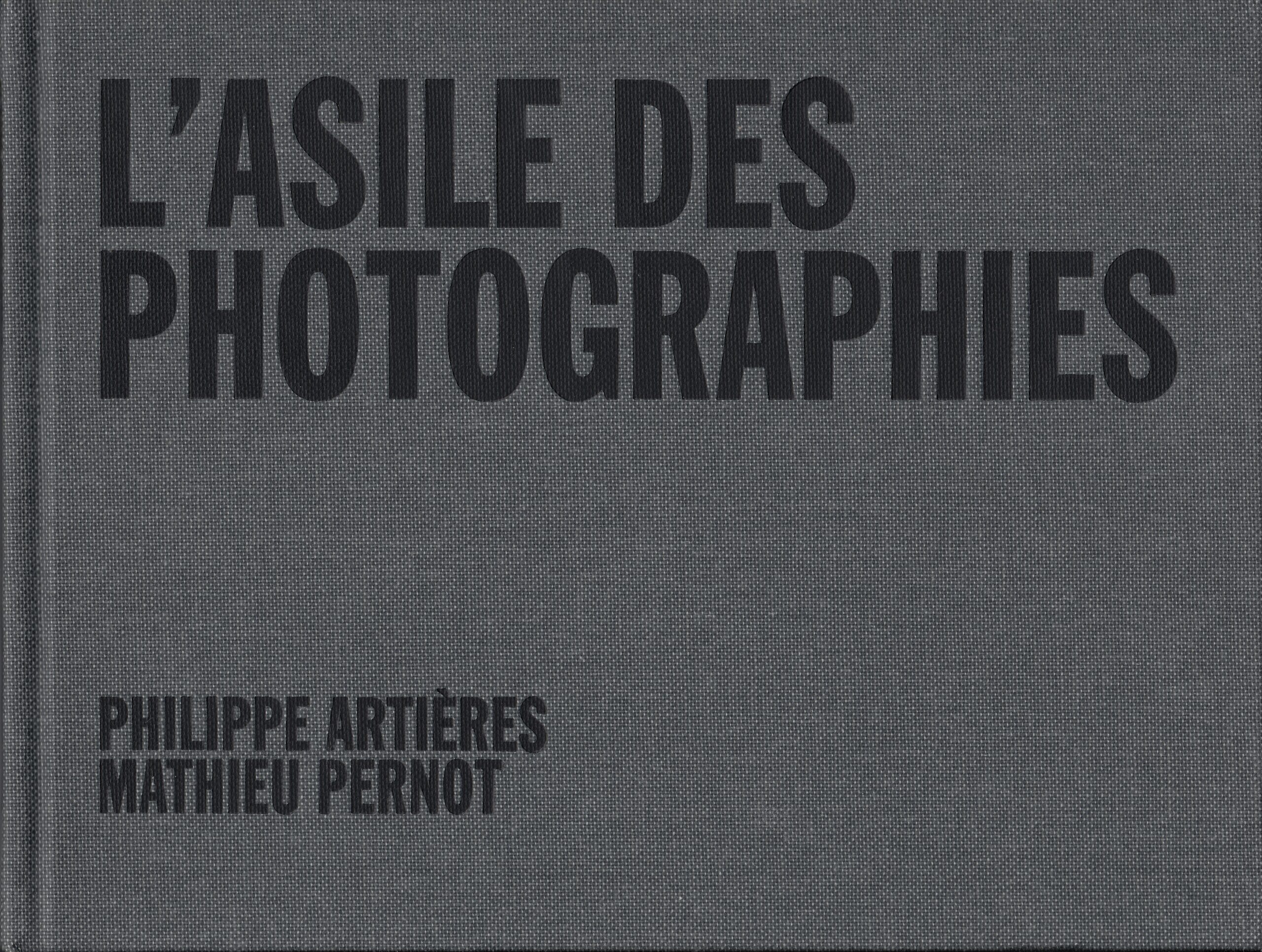 Philippe Artières, Mathieu Pernot : L’Asile des Photographies