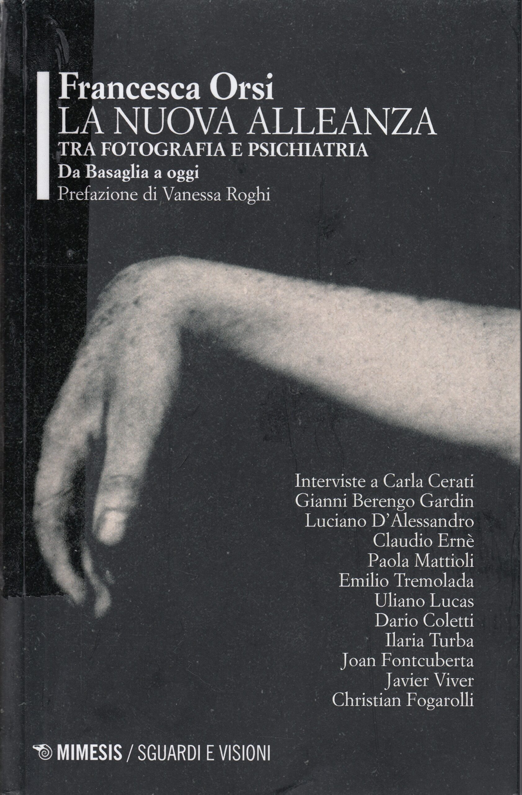 Francesca Orsi : La nuova alleanza. Tra fotografia e psichiatria. Da Basaglia a oggi